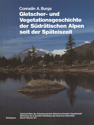 cover image of Gletscher- und Vegetationsgeschichte der Südrätischen Alpen seit der Späteiszeit
